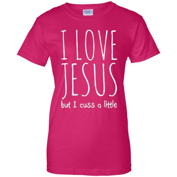 i love jesus but i cuss a little shirt womens t shirt - lady t shirt - pink heliconia