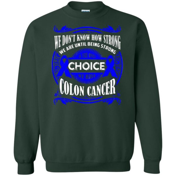 colon cancer awareness shirts sweatshirt - forest green