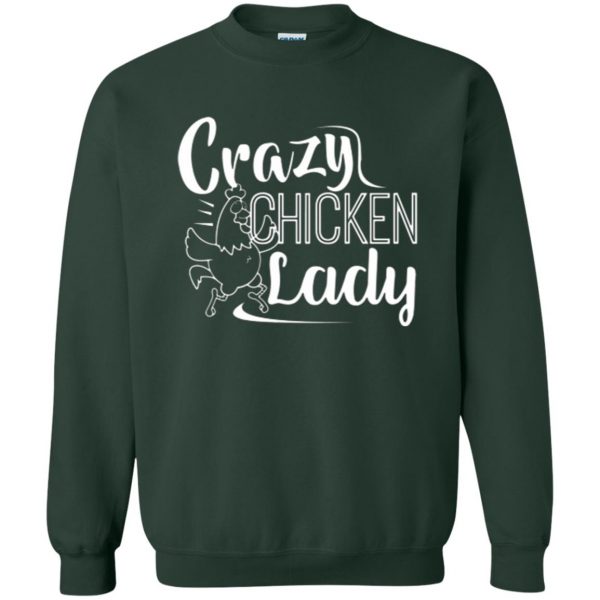crazy chicken lady shirt sweatshirt - forest green