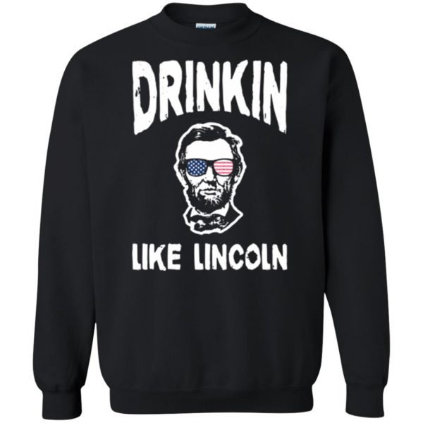 drinking like lincoln shirt sweatshirt - black