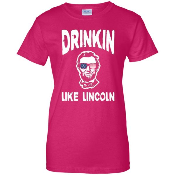 drinking like lincoln shirt womens t shirt - lady t shirt - pink heliconia
