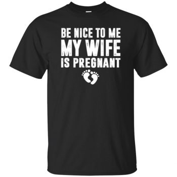 be nice to me my wife is pregnant - black