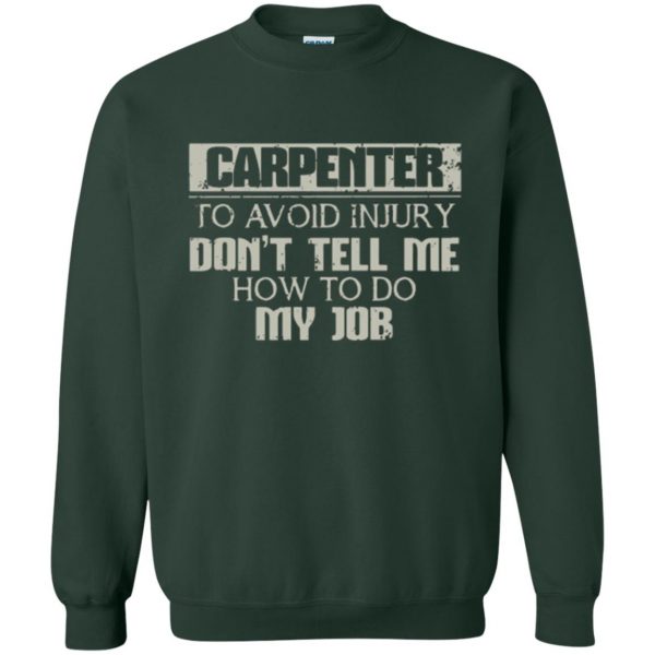 funny carpenter shirts sweatshirt - forest green