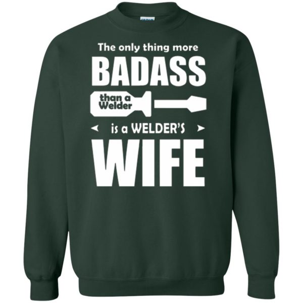 welders wife shirt sweatshirt - forest green