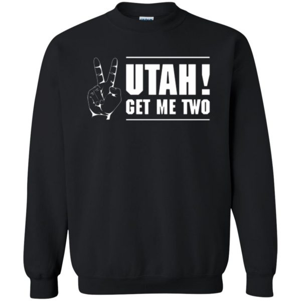 utah get me two shirt sweatshirt - black