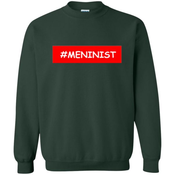 meninism shirt sweatshirt - forest green