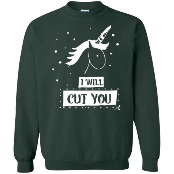 i will cut you unicorn shirt sweatshirt - forest green