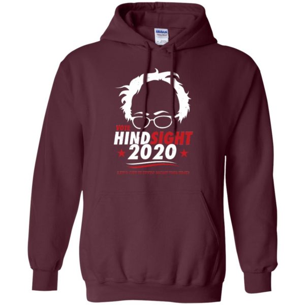 hindsight is 2020 bernie shirt hoodie - maroon