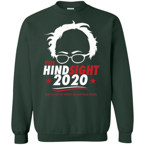 hindsight is 2020 bernie shirt sweatshirt - forest green