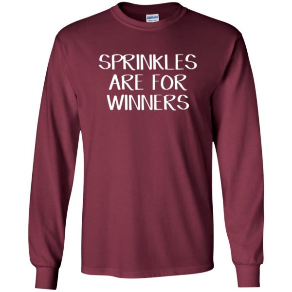 sprinkles are for winners shirt long sleeve - maroon