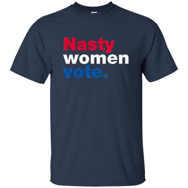 nasty women vote t shirt t shirt - navy blue