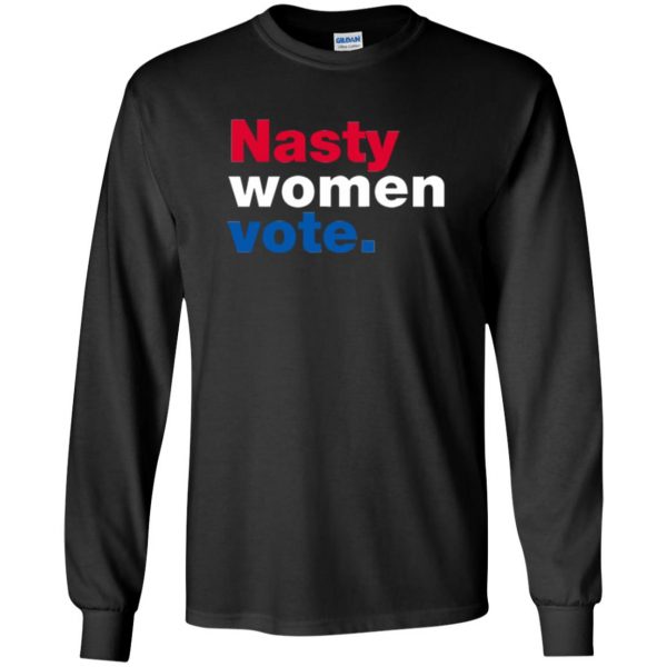nasty women vote t shirt long sleeve - black