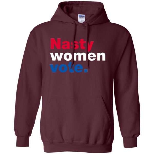 nasty women vote t shirt hoodie - maroon