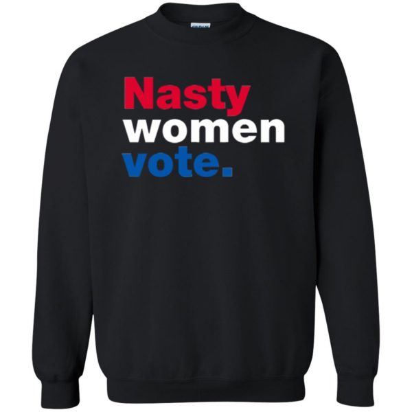 nasty women vote t shirt sweatshirt - black