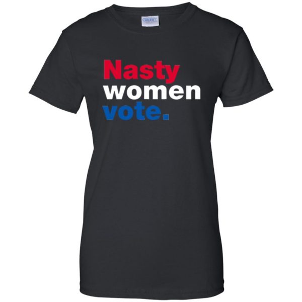 nasty women vote t shirt womens t shirt - lady t shirt - black