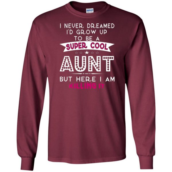 super cool aunt shirts long sleeve - maroon