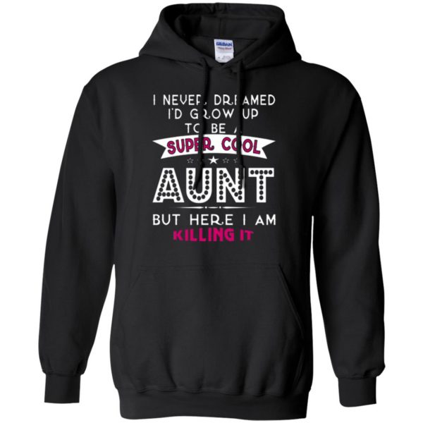 super cool aunt shirts hoodie - black