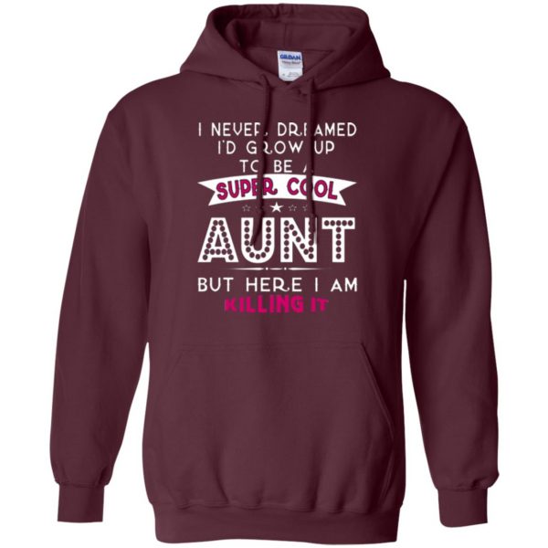 super cool aunt shirts hoodie - maroon
