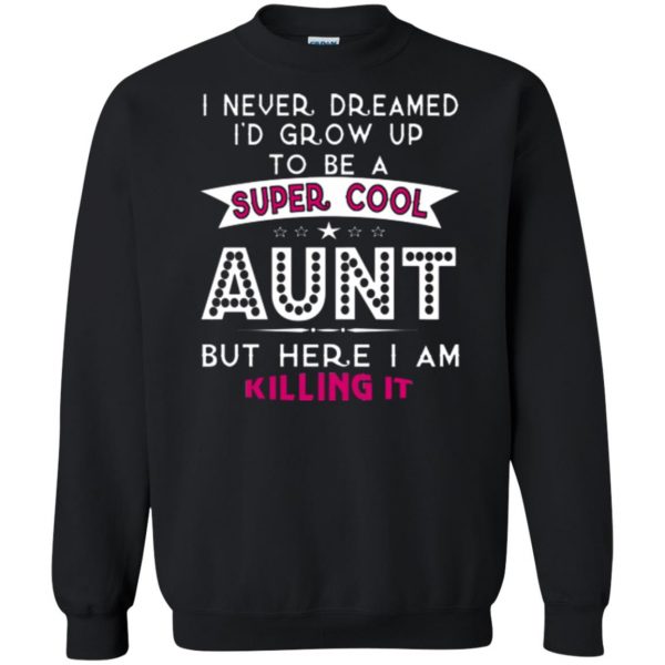 super cool aunt shirts sweatshirt - black