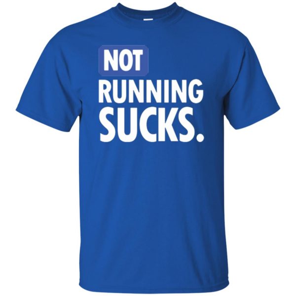 not running sucks shirt t shirt - royal blue