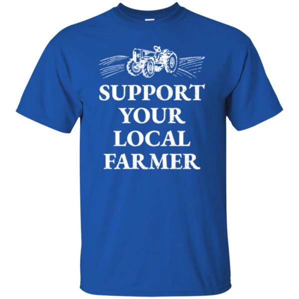 support your local farmer t shirt t shirt - royal blue