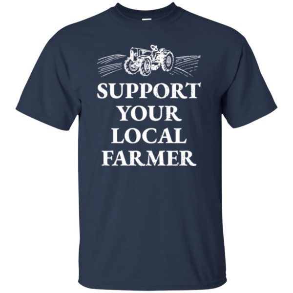 support your local farmer t shirt t shirt - navy blue