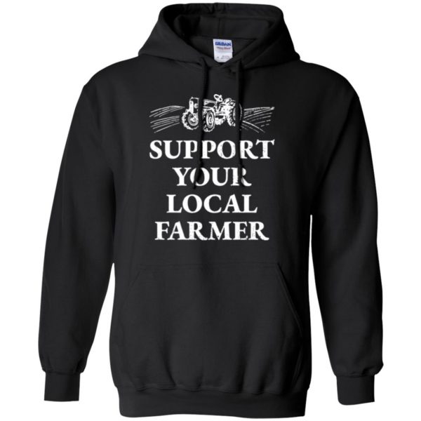 support your local farmer t shirt hoodie - black