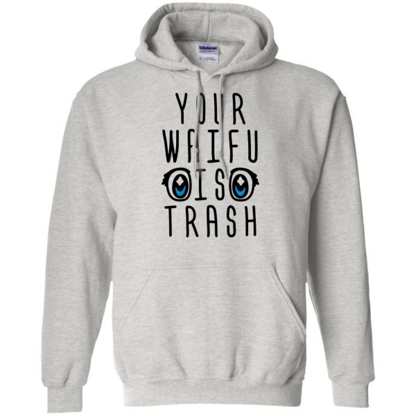 your waifu is trash shirt hoodie - ash