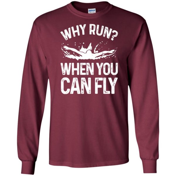 Why you run ? when you can fly ? long sleeve - maroon