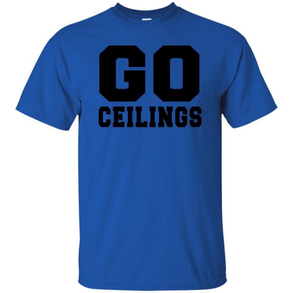 go ceiling shirt t shirt - royal blue