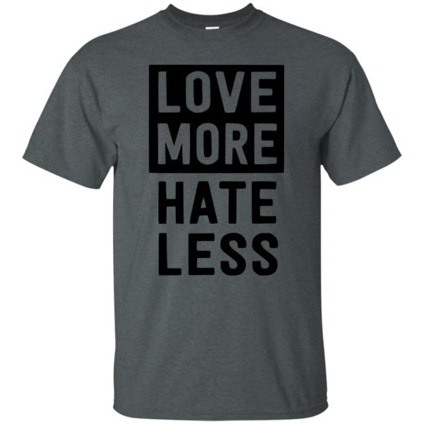 love more hate less shirt t shirt - dark heather