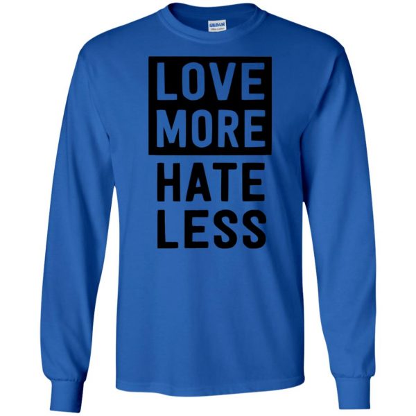 love more hate less shirt long sleeve - royal blue