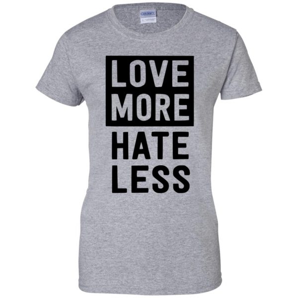 love more hate less shirt womens t shirt - lady t shirt - sport grey