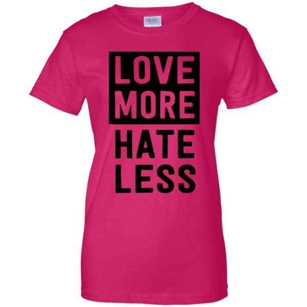 love more hate less shirt womens t shirt - lady t shirt - pink heliconia
