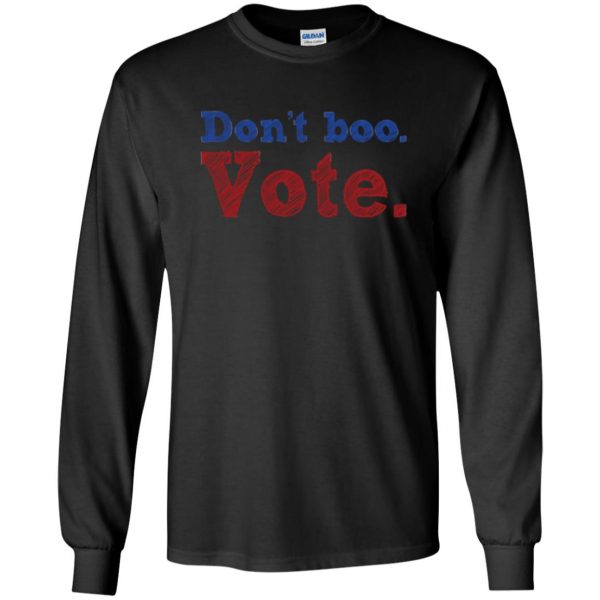 don't boo vote shirt long sleeve - black