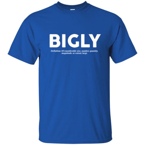 bigly t shirt t shirt - royal blue