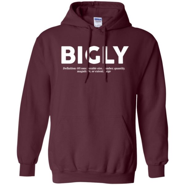 bigly t shirt hoodie - maroon
