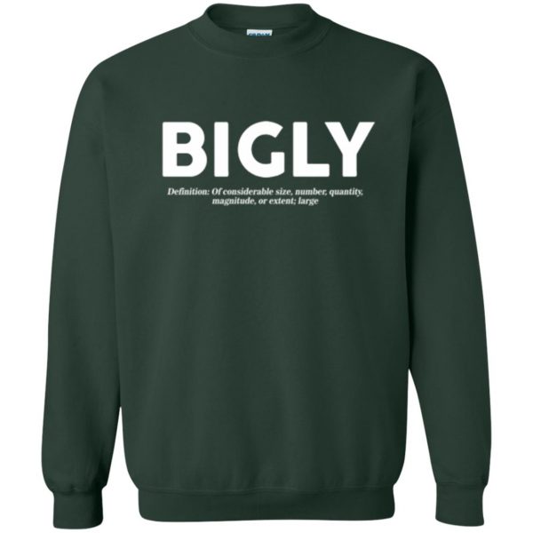 bigly t shirt sweatshirt - forest green