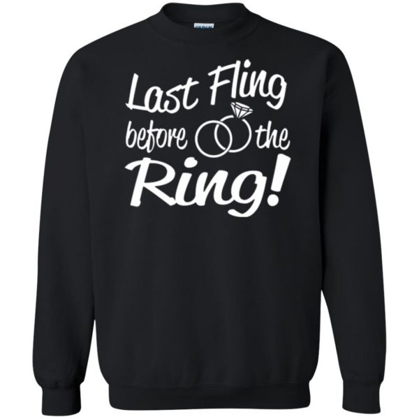 last fling before the ring shirts sweatshirt - black