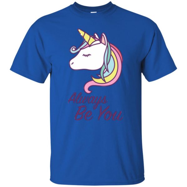 always be you unicorn shirt t shirt - royal blue