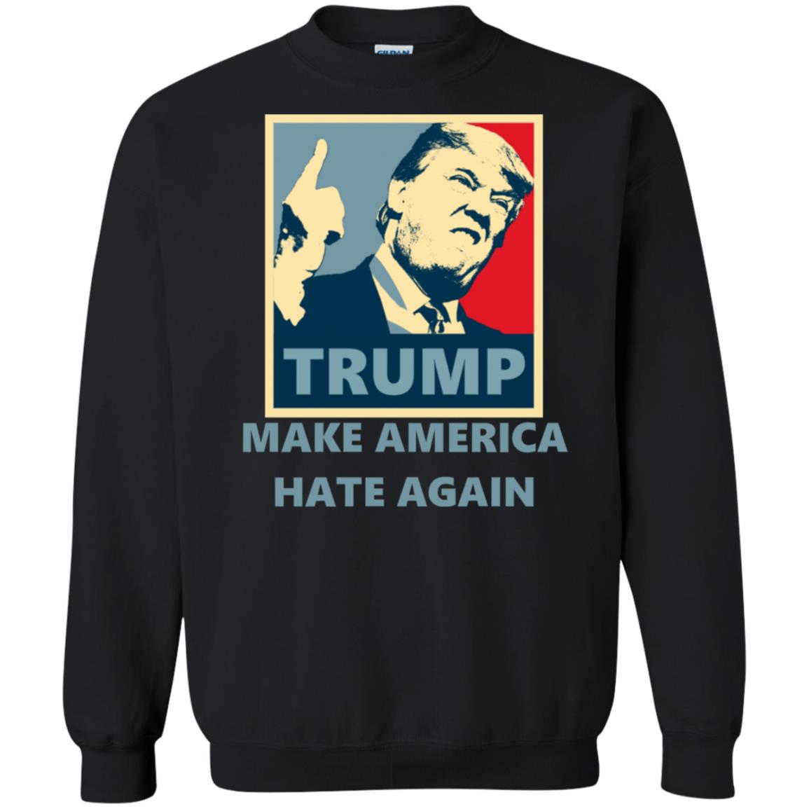 make america hate again sweatshirt - black.
