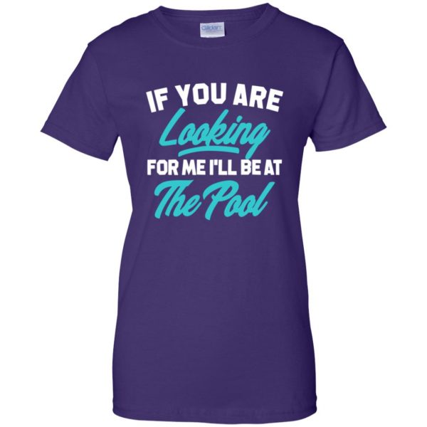 If You're Looking for me ill be at the pool womens t shirt - lady t shirt - purple