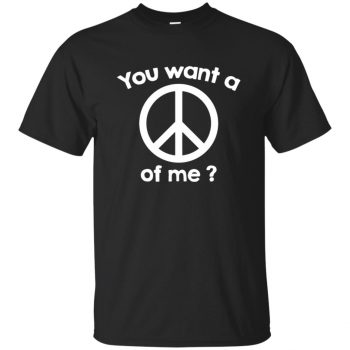 you want a peace of me shirt - black