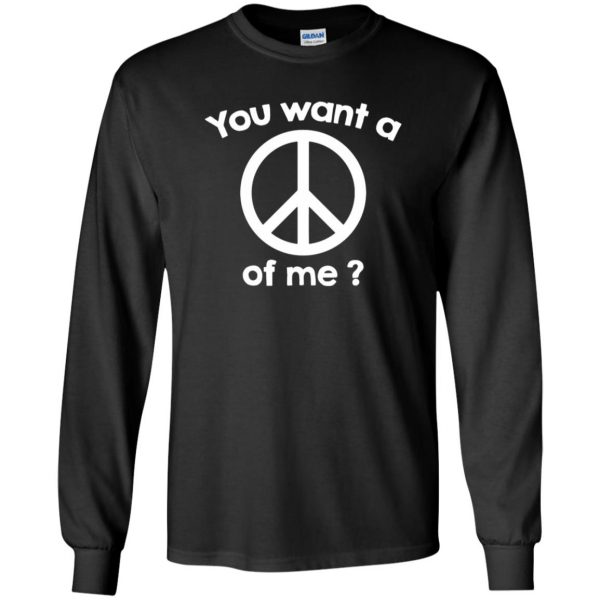 you want a peace of me long sleeve - black