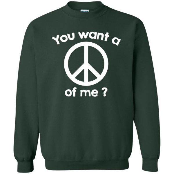 you want a peace of me sweatshirt - forest green