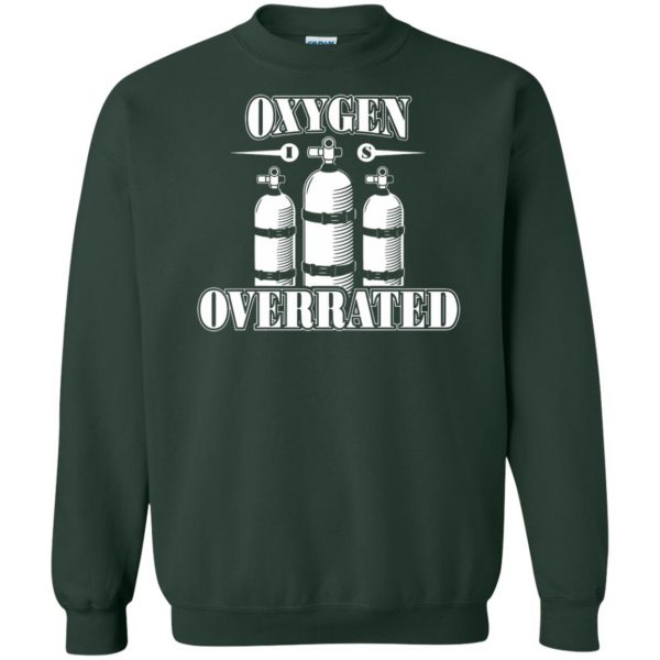 Oxygen is Overrated sweatshirt - forest green