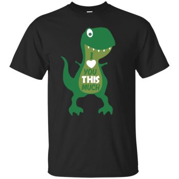 t rex i love you this much shirt - black