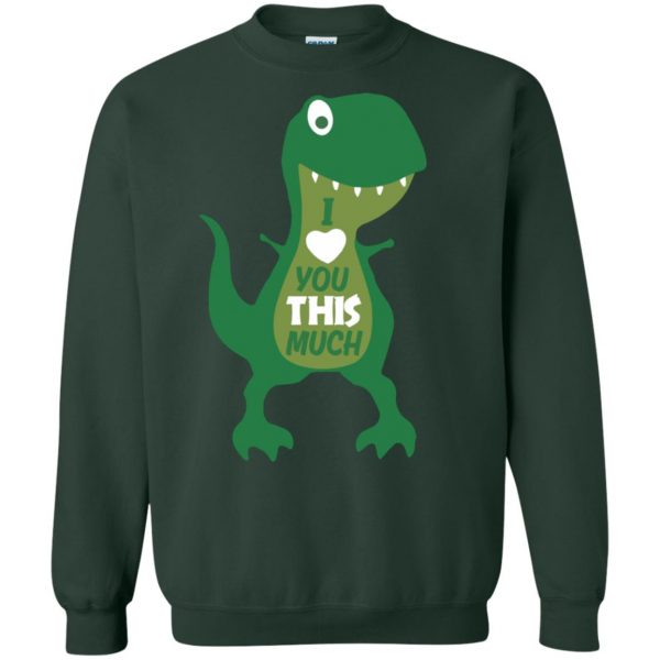 t rex i love you this much sweatshirt - forest green