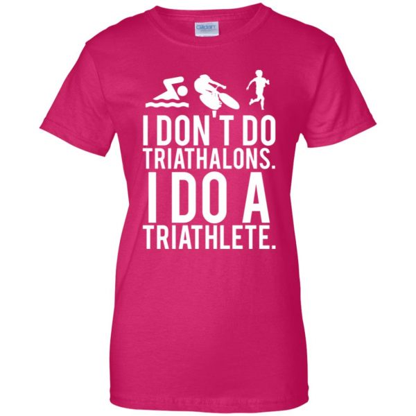 I don't do triathlons I do a triathlete womens t shirt - lady t shirt - pink heliconia