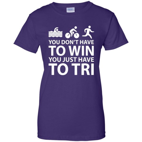 You Don't Have To Win You Just Have To Tri womens t shirt - lady t shirt - purple